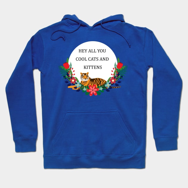 Hey all you cool cats and kittens 1 Hoodie by grafart